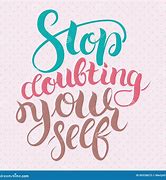 Image result for Keep Calm and Stop Daubting Yourself