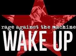 Image result for Rage Against the Machine Wake Up