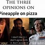 Image result for Italian-American Pineapple Pizza Meme