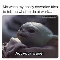 Image result for Bossy Co-Worker Meme
