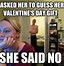 Image result for Valentine's Day Friend Funny Memes