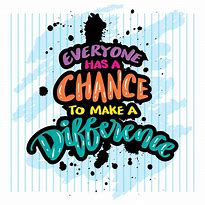 Image result for You Get One Chance to Make a Difference