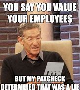 Image result for Worth Less Employee Meme