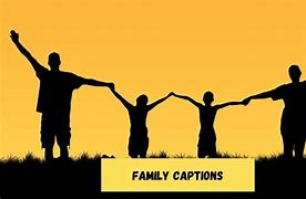 Image result for Good Family Instagram Captions