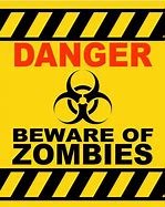 Image result for Beware of Zombies Sign