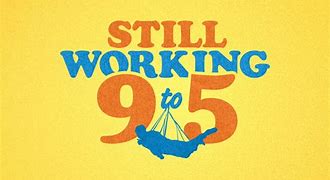 Image result for Working a 9 to 5 Isn't Me Quotes