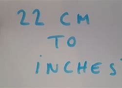 Image result for What Is 22 Cm