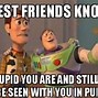 Image result for You Are My Friend Meme