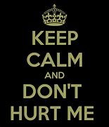 Image result for don't hurt me
