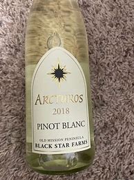 Image result for Black Star Farms Pinot Blanc Arcturos