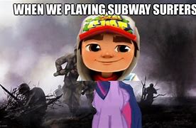 Image result for Subway Surfers Meme