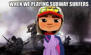 Image result for Subway Surfers Video Meme