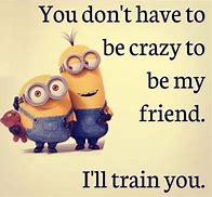 Image result for Crazy Friendship Quotes