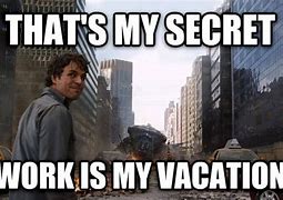 Image result for Leaving Work Day Before Vacation Meme