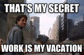 Image result for Working On Vacation Meme