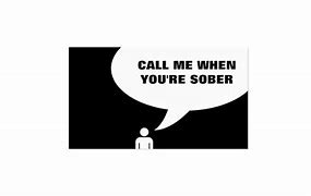 Image result for call_me_when_you're_sober