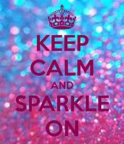 Image result for Keep Calm and Sparkle