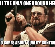 Image result for Quality Control Meme