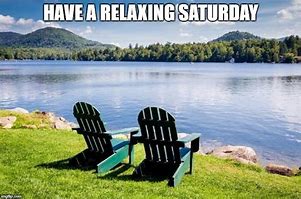 Image result for Saturday Relax Meme