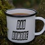 Image result for Bad Hombre Cup