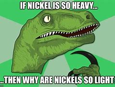 Image result for Nickel Smart Meme