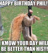 Image result for Happy Birthday Phil Meme