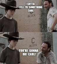 Image result for Death Walking Dead Carl Meme