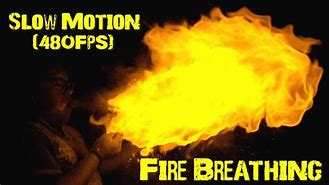 Image result for Fire-Breathing Slow-Motion