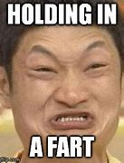 Image result for When You Hold Your Fart in Meme