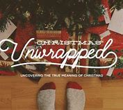 Image result for Unwrapped Christmas Sermon Series