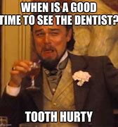 Image result for Dentist Appointment Meme