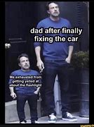 Image result for After Helping Dad Fixing the Car Meme