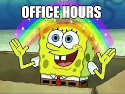 Image result for Office Hours Meme