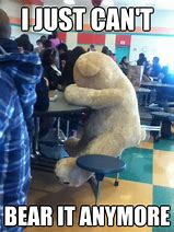 Image result for I Can't Bear It Meme