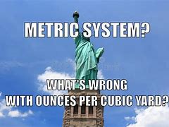 Image result for Metric System Meme