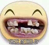 Image result for Now That's Methed Up Meme