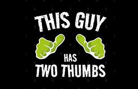 Image result for Two Thumbs This Guy Meme