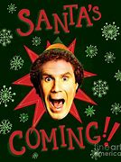 Image result for Buddy The Elf Santa's Coming