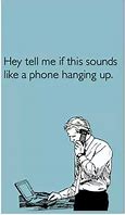 Image result for You Hang Up Funny