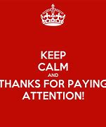 Image result for Keep Calm and Thanks for Attention