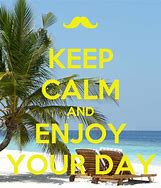 Image result for Keep Calm and Enjoy Your Days Off