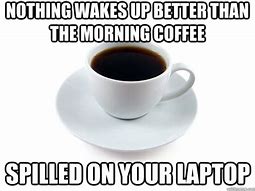 Image result for Spilled Coffee Meme