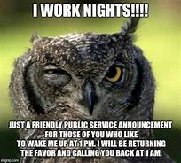 Image result for Working Night Shift Meme