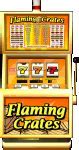 Image result for Three Reel Flaming Crates