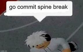 Image result for Don't Break My Spine Meme