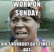 Image result for Sunday Memes for Work Funny