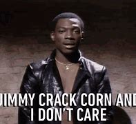 Image result for Jimmy Crack Corn and I Don't Care