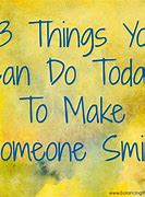 Image result for Photo of Doing Something to Make Someone Smile