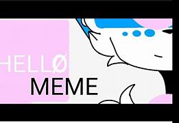 Image result for Hello Meme Old YouTube
