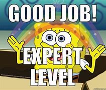 Image result for Awesome Job Meme Hilarious